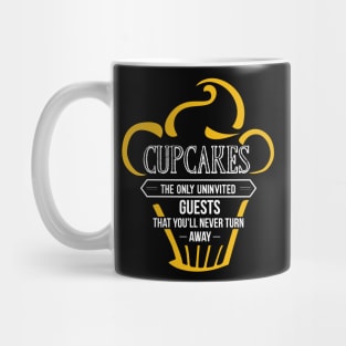 Cupcakes - The Only Uninvited Guests You'll Never Turn Away Mug